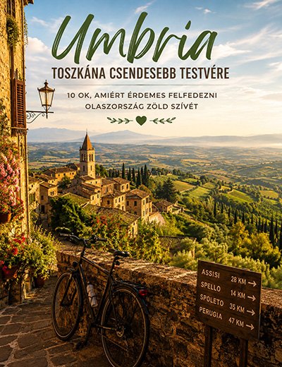 Umbria, Toszkána csendesebb testvére – 10 ok, amiért érdemes felfedezni Olaszország zöld szívét